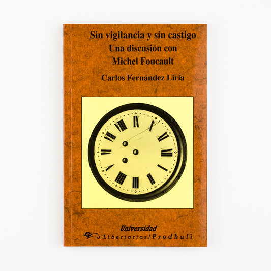 Sin vigilancia y sin castigo. Una discusión con Michel Foucault