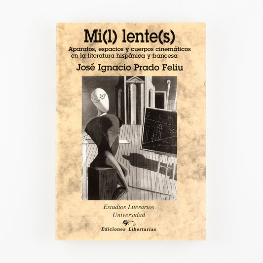 Mi(l) lente(s). Aparatos, espacios y cuerpos cinemáticos en la literatura hispánica y francesa