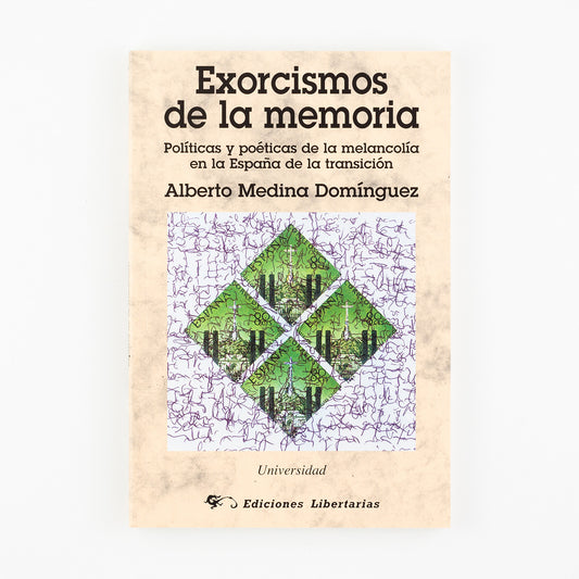 Exorcismos de la memoria. Políticas y poética de la melancolía en la España de la transición