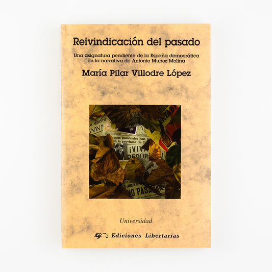 Reivindicación del pasado. Una asignatura pendiente de la España democrática en la narrativa de Antonio Muñoz Molina