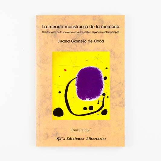 La mirada monstruosa de la memoria. Desviaciones de la memoria en la novelística española contemporánea
