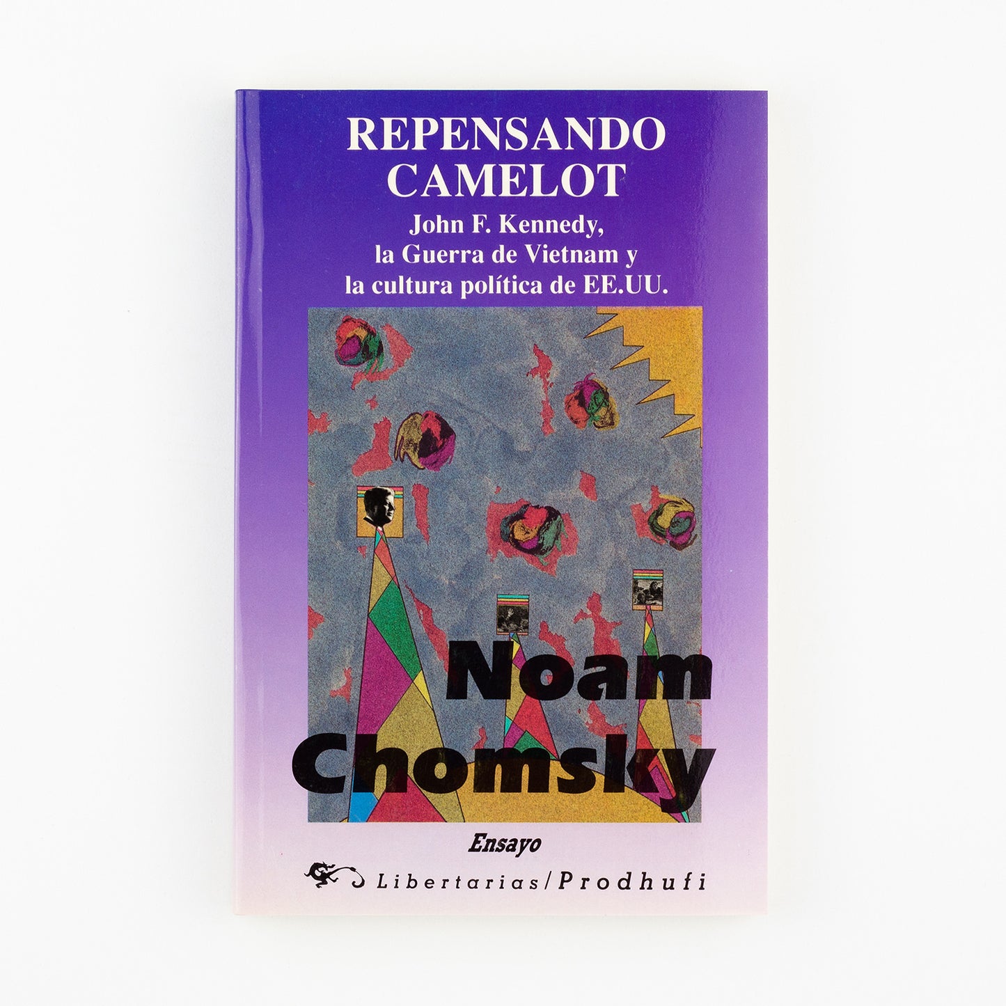 Repensando Camelot. John F. Kennedy, la Guerra de Vietnam y la cultura política de EE. UU.