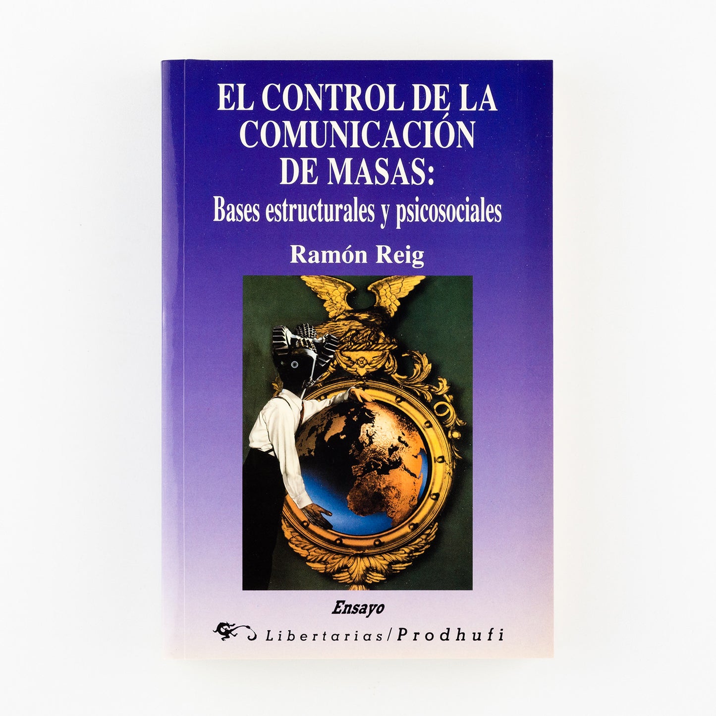 El control de la comunicación de masas. Bases estructurales y psicosociales