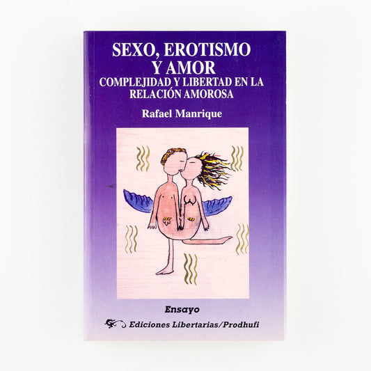 Sexo, erotismo y amor. Complejidad y libertad en la relación amorosa