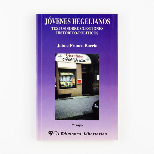 Jóvenes hegelianos. Textos sobre cuestiones histórico-políticas