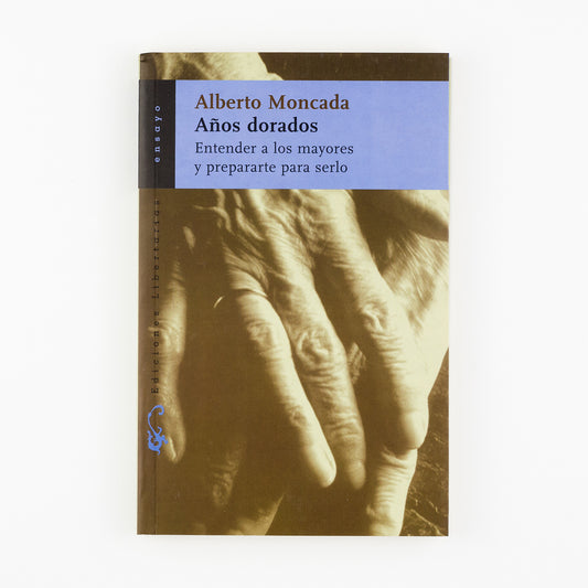 Años dorados. Entender a los mayores y prepararte para serlo