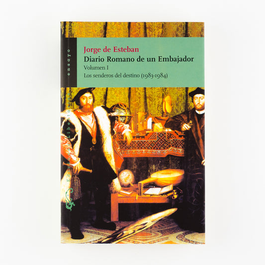 Diario romano de un embajador. Volumen I. Los senderos del destino (1983-1984)