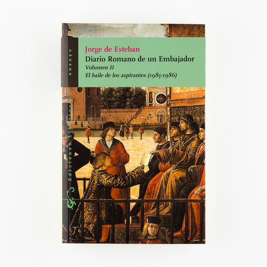 Diario romano de un embajador. Volumen II. El baile de los aspirantes (1985-1986)