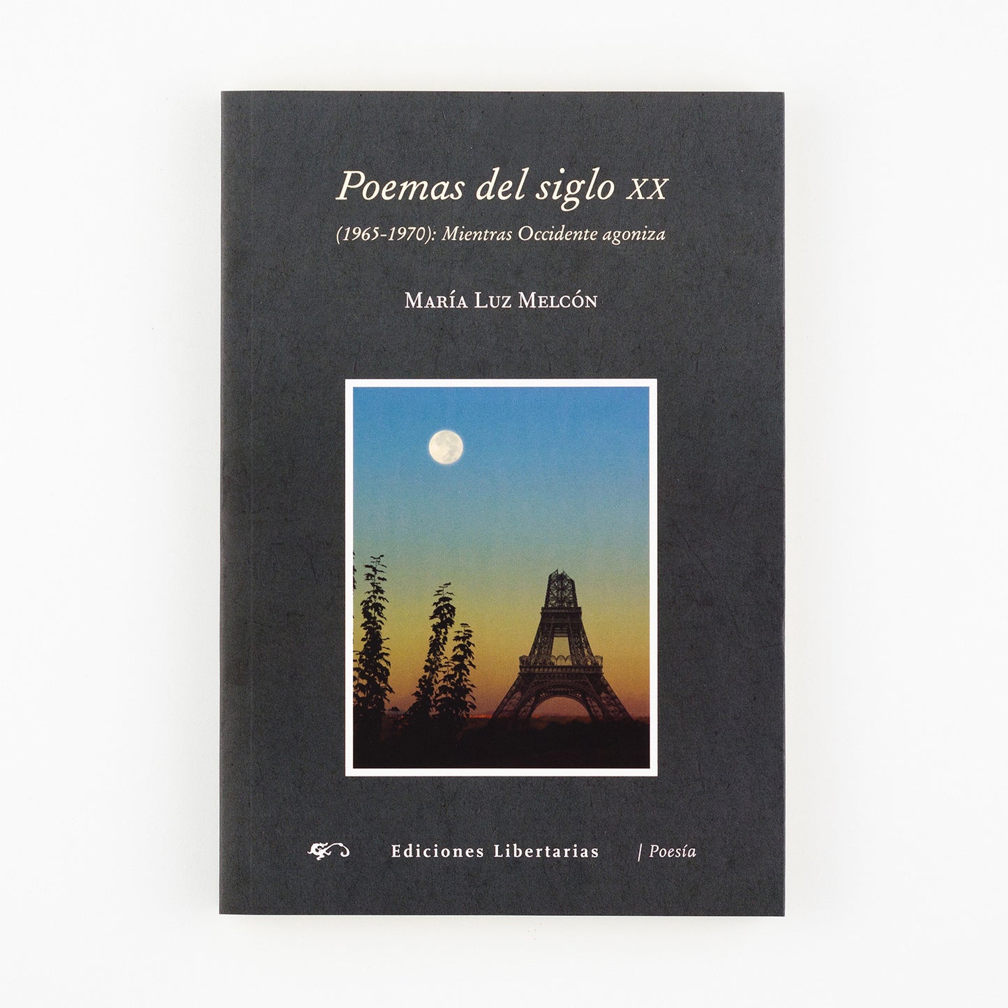 Poemas del siglo XX. (1960-1970): Mientras Occidente agoniza