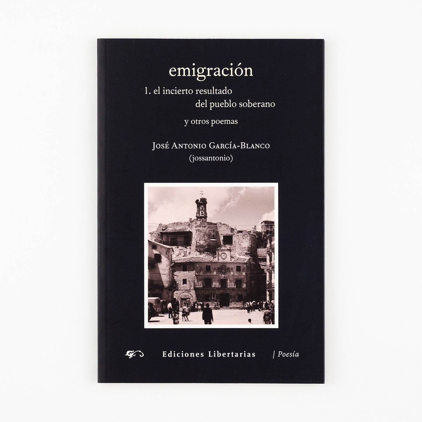 Emigración. 1. El incierto resultado del pueblo soberano y otros poemas