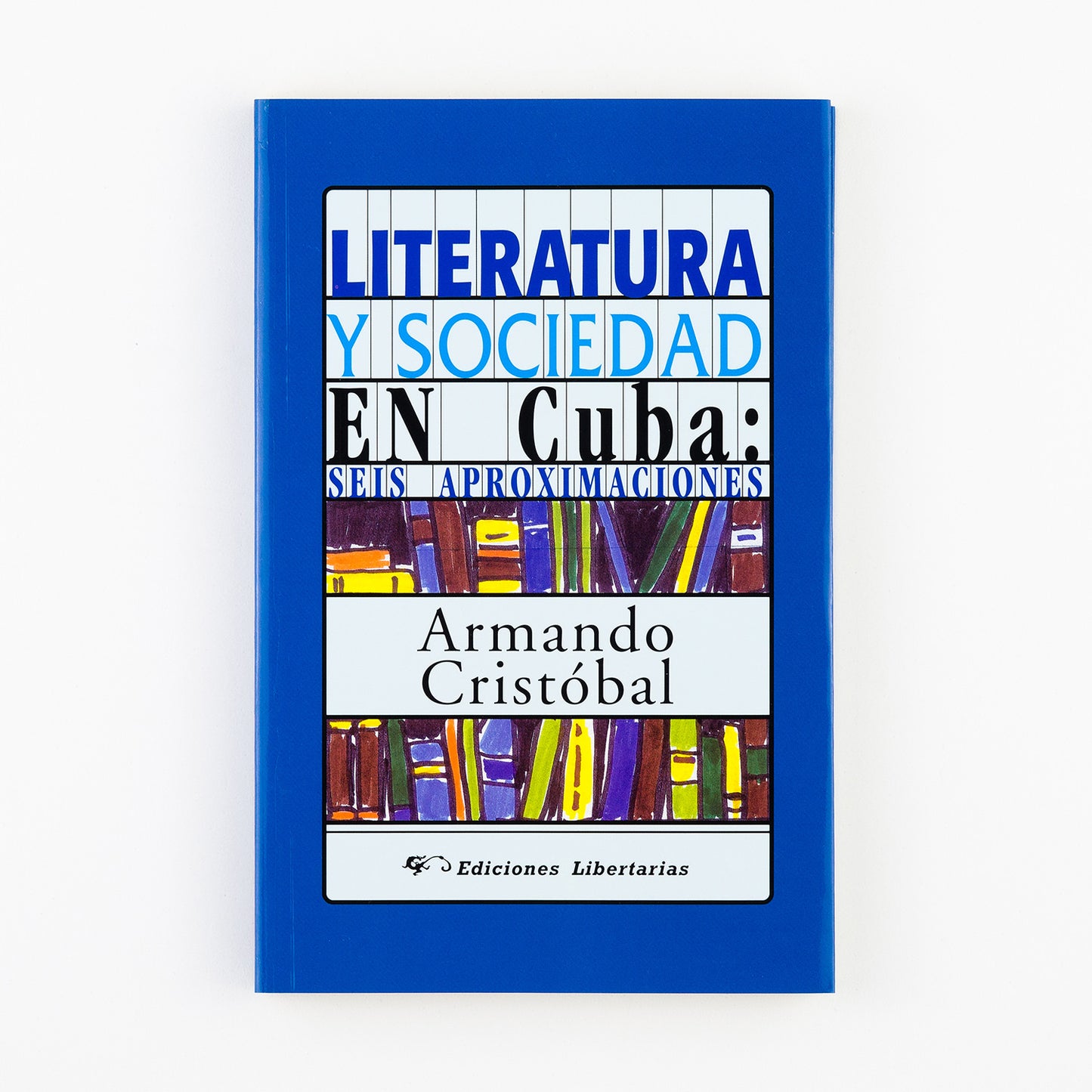 Literatura y Sociedad en Cuba: seis aproximaciones