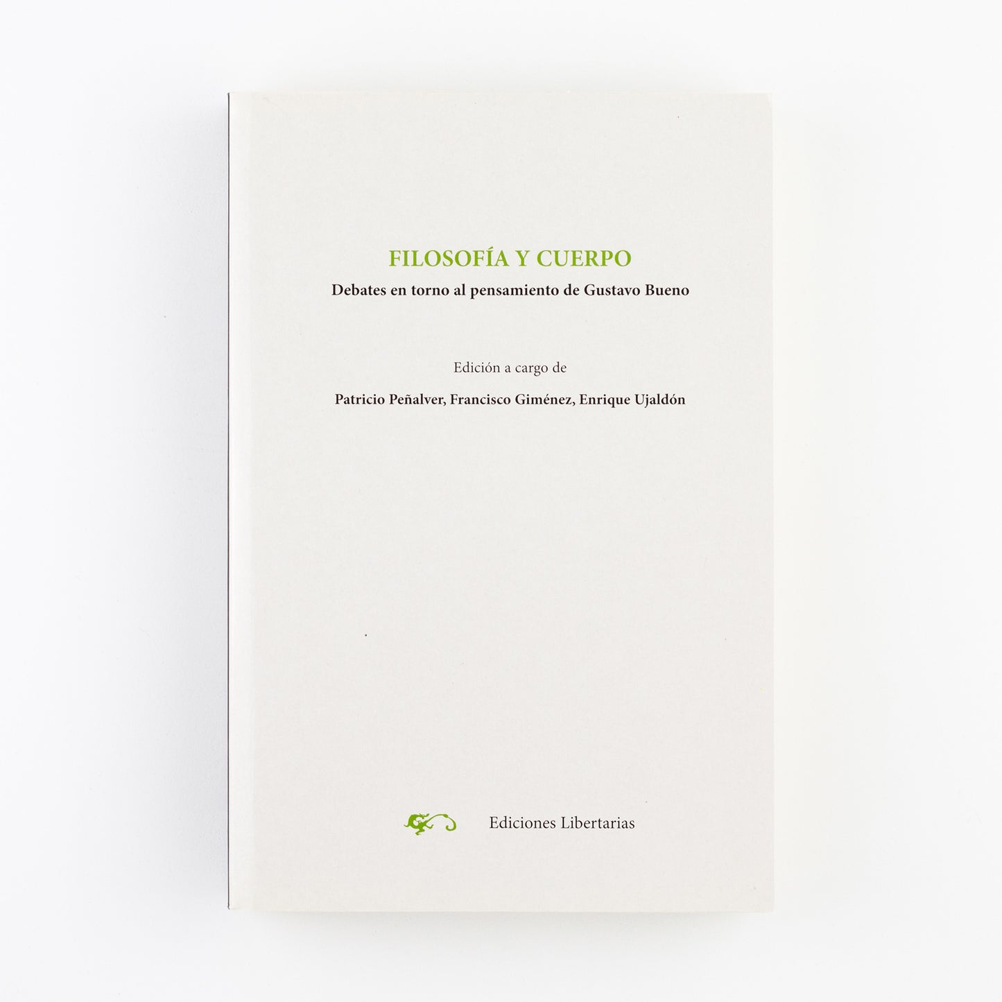 Filosofía y cuerpo. Debates en torno al pensamiento de Gustavo Bueno