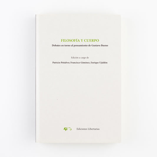 Filosofía y cuerpo. Debates en torno al pensamiento de Gustavo Bueno