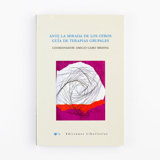 Ante la mirada de los otros. Guía de terapias grupales