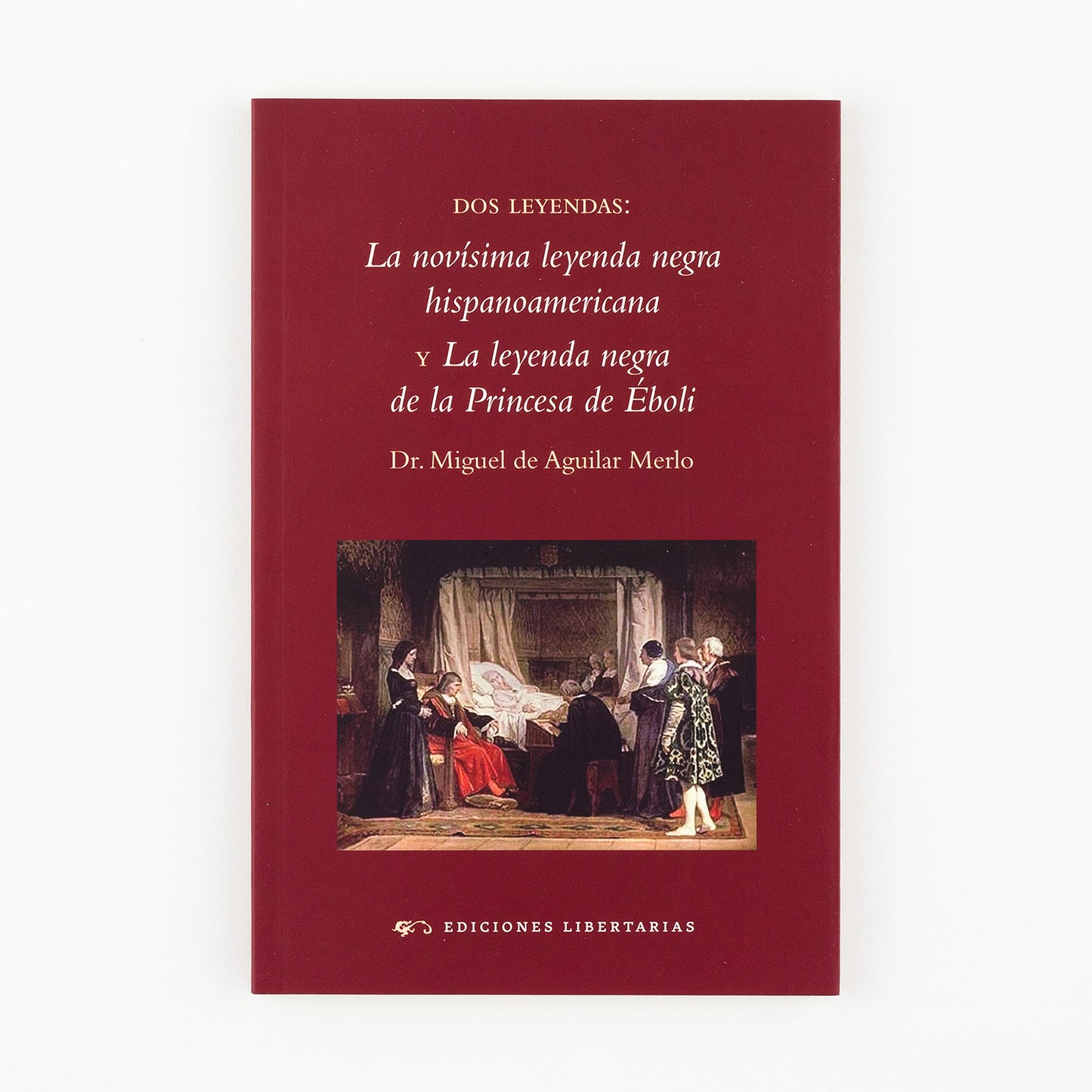 Dos leyendas: La novísima leyenda negra hispanoamericana y La leyenda negra de la Princesa de Éboli
