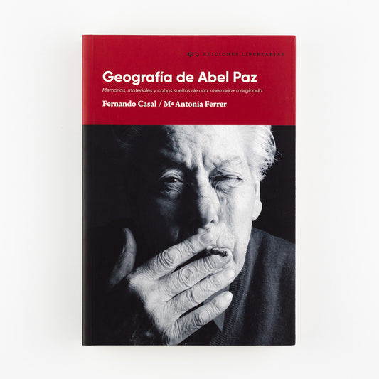 Geografía de Abel Paz. Memorias, materiales y cabos sueltos de una «memoria» marginada