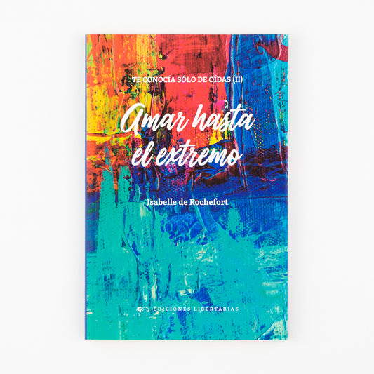 Amar hasta el extremo. Te conocía sólo de oídas 2