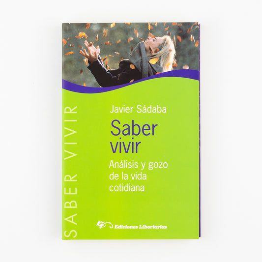 Saber vivir. Análisis y gozo de la vida cotidiana