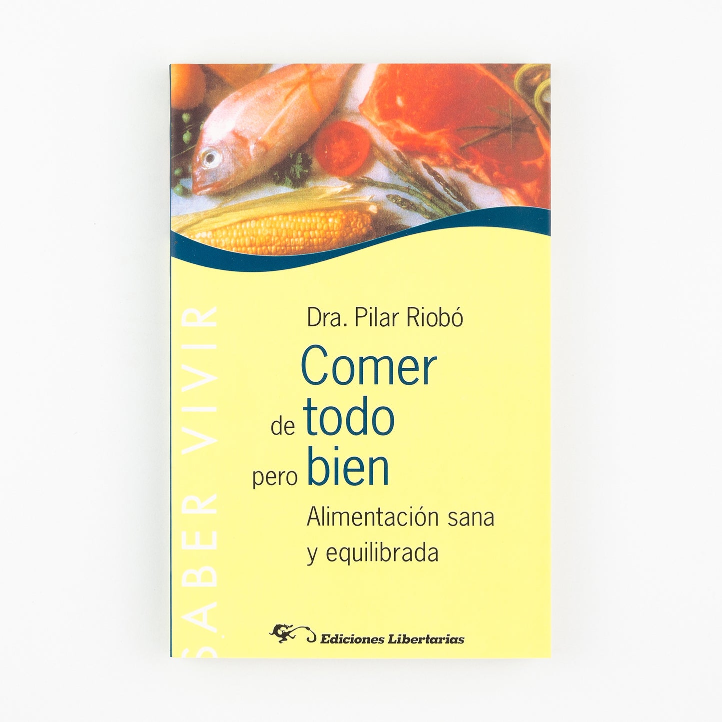 Comer de todo pero bien. Alimentación sana y equilibrada