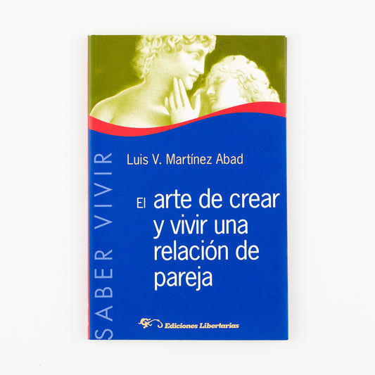 El arte de crear y vivir una relación de pareja
