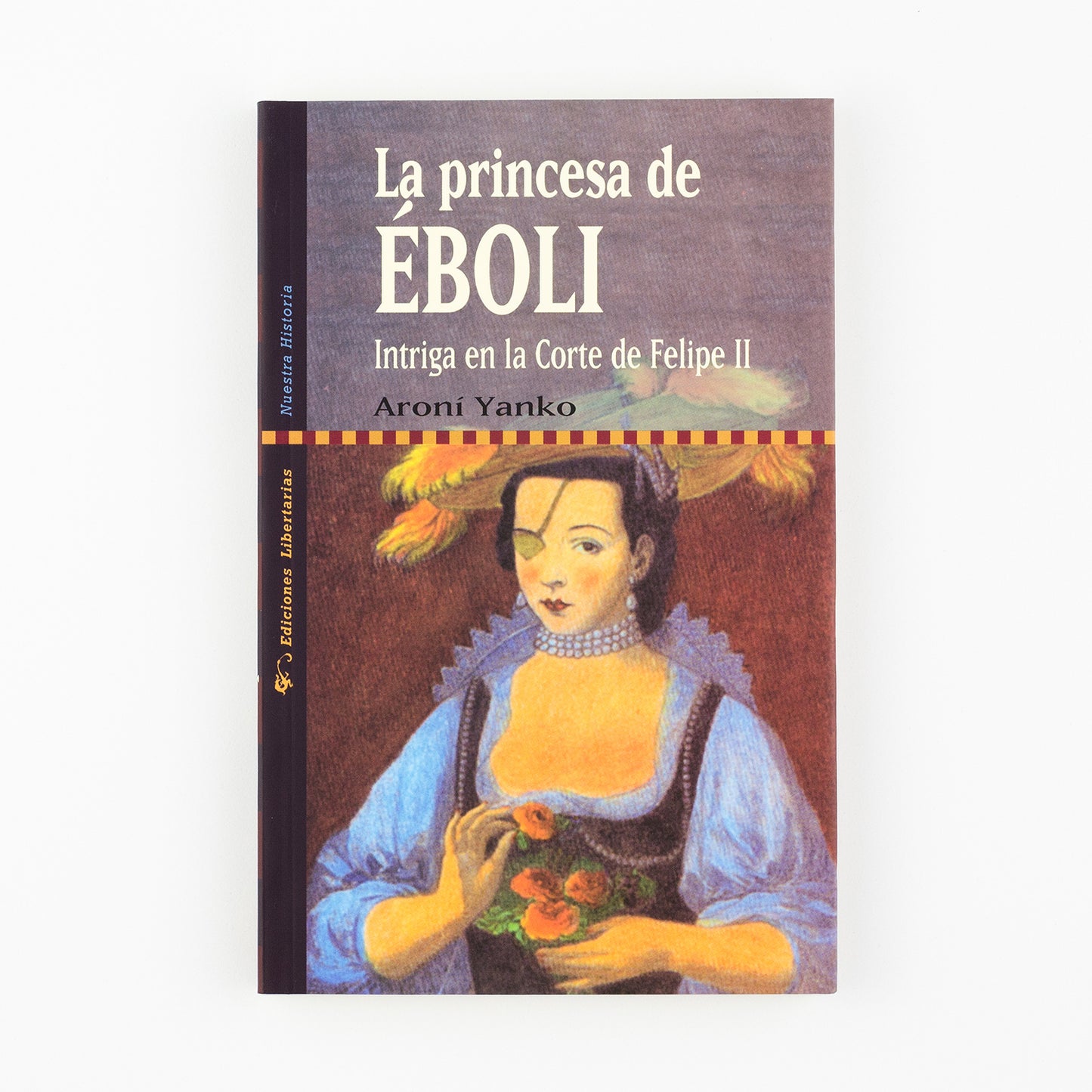 La princesa de Éboli. Intriga en la corte de Felipe II